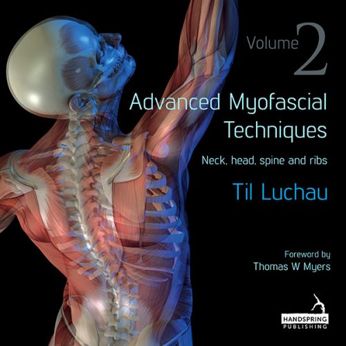 Advanced Myofascial Techniques – Volume 2 Neck, Head, Spine and Ribs
